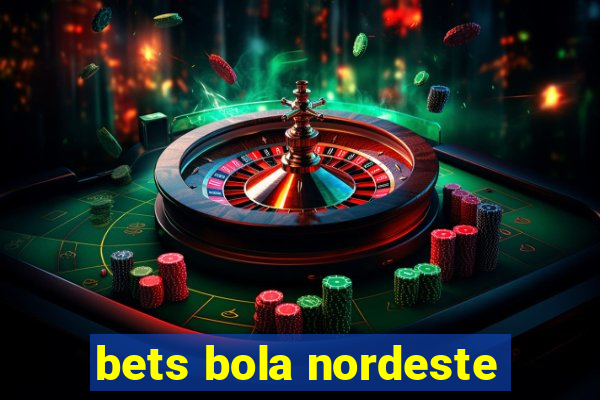 bets bola nordeste